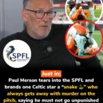 Paul Merson didn’t hold back, calling a Celtic star player a Merson calls on the SPFL to do something — or else The week is starting hot 1771405979348